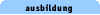 Ausbildung